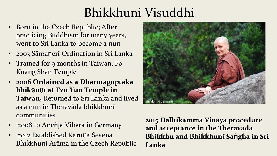 Bhikkhuni Visuddhi • Born in the Czech Republic; After practicing Buddhism for many years,