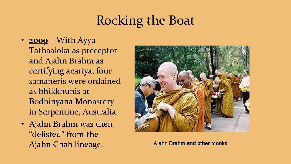 Rocking the Boat • 2009 − With Ayya Tathaaloka as preceptor and Ajahn Brahm