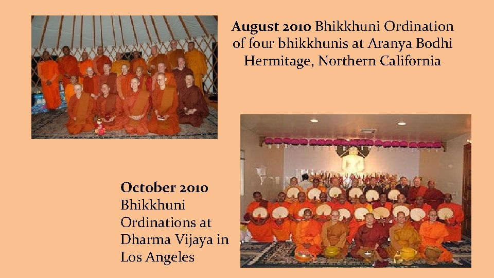 August 2010 Bhikkhuni Ordination of four bhikkhunis at Aranya Bodhi Hermitage, Northern California October