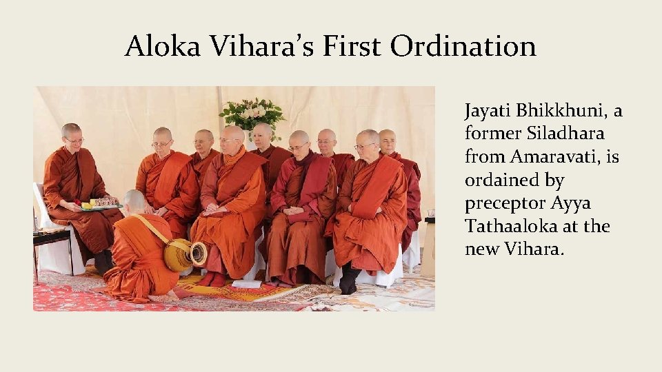 Aloka Vihara’s First Ordination Jayati Bhikkhuni, a former Siladhara from Amaravati, is ordained by