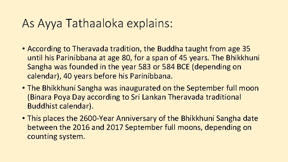 As Ayya Tathaaloka explains: • According to Theravada tradition, the Buddha taught from age
