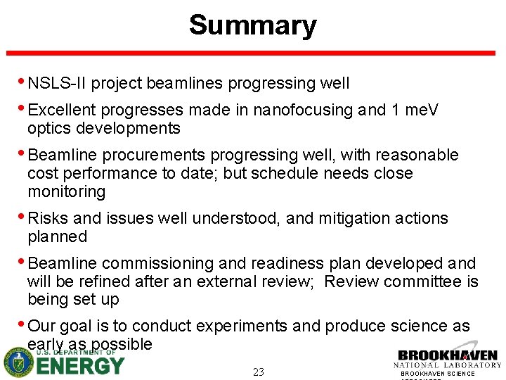Summary • NSLS-II project beamlines progressing well • Excellent progresses made in nanofocusing and