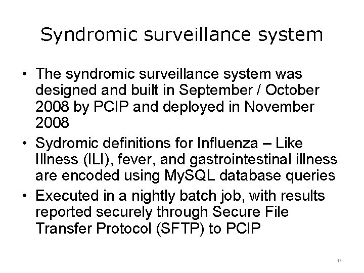 Syndromic surveillance system • The syndromic surveillance system was designed and built in September