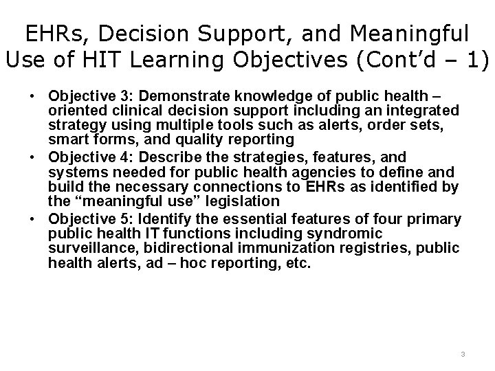 EHRs, Decision Support, and Meaningful Use of HIT Learning Objectives (Cont’d – 1) •