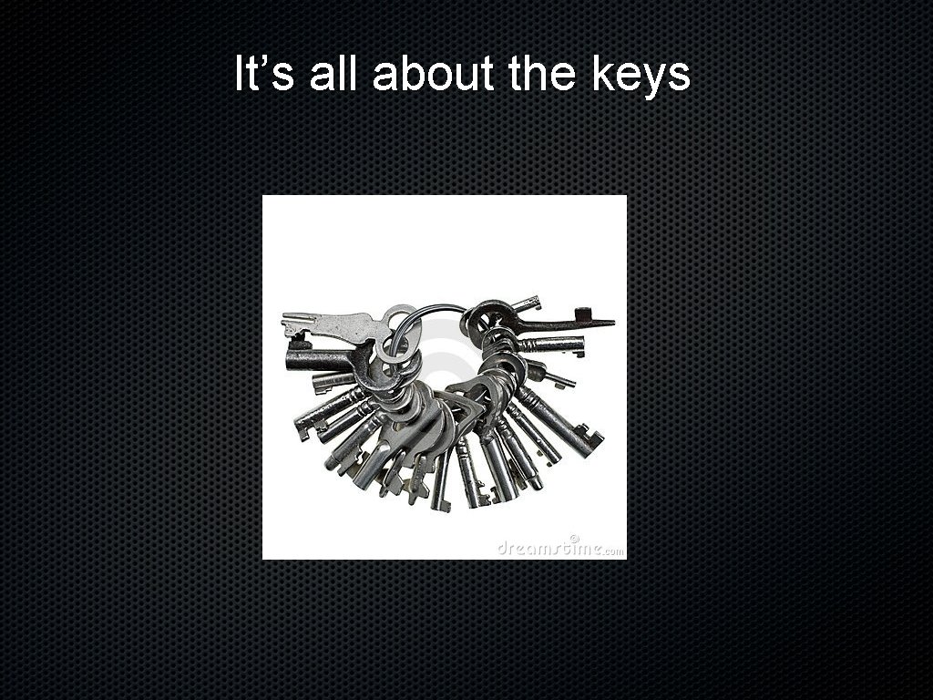 It’s all about the keys 