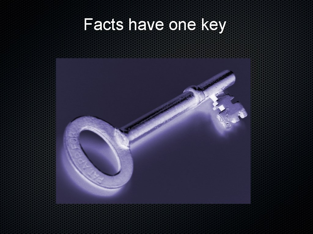 Facts have one key 