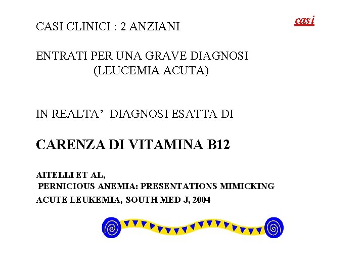 CASI CLINICI : 2 ANZIANI ENTRATI PER UNA GRAVE DIAGNOSI (LEUCEMIA ACUTA) IN REALTA’