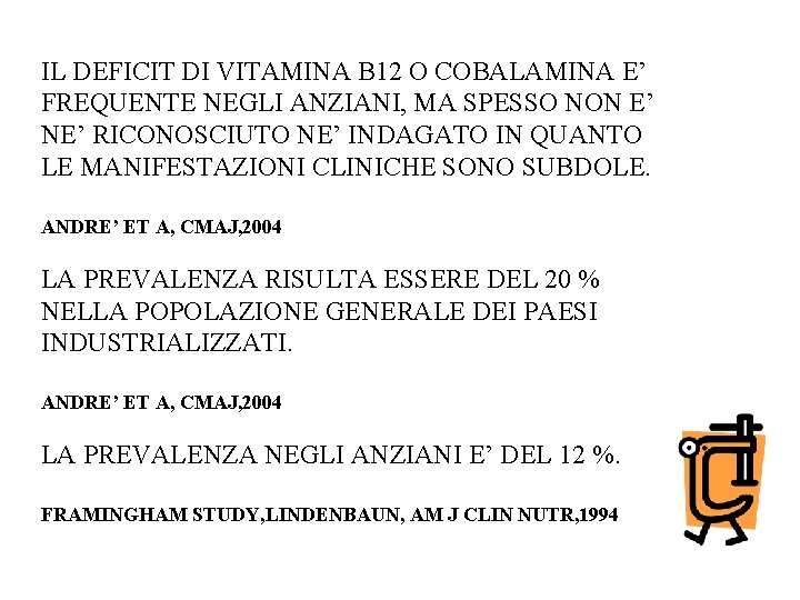 IL DEFICIT DI VITAMINA B 12 O COBALAMINA E’ FREQUENTE NEGLI ANZIANI, MA SPESSO