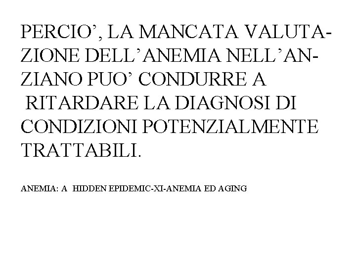 PERCIO’, LA MANCATA VALUTAZIONE DELL’ANEMIA NELL’ANZIANO PUO’ CONDURRE A RITARDARE LA DIAGNOSI DI CONDIZIONI