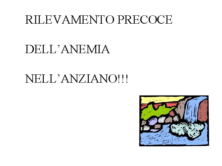 RILEVAMENTO PRECOCE DELL’ANEMIA NELL’ANZIANO!!! 