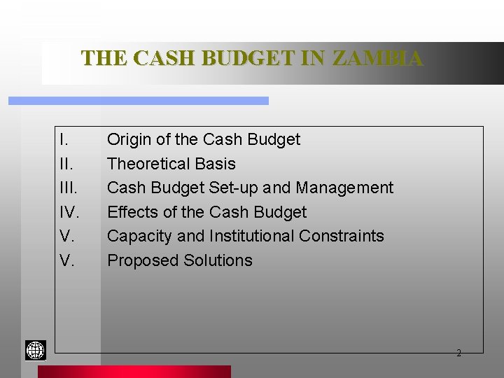 THE CASH BUDGET IN ZAMBIA I. III. IV. V. V. Origin of the Cash