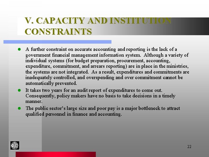 V. CAPACITY AND INSTITUTION CONSTRAINTS A further constraint on accurate accounting and reporting is