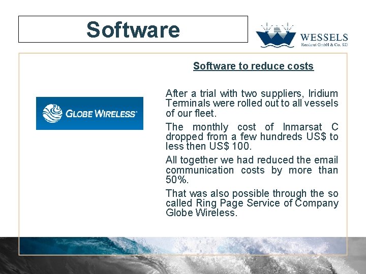 Software to reduce costs After a trial with two suppliers, Iridium Terminals were rolled
