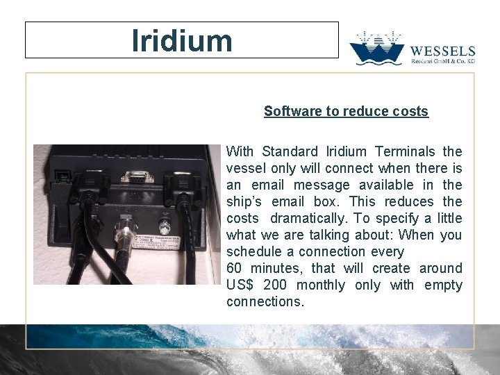 Iridium Software to reduce costs With Standard Iridium Terminals the vessel only will connect