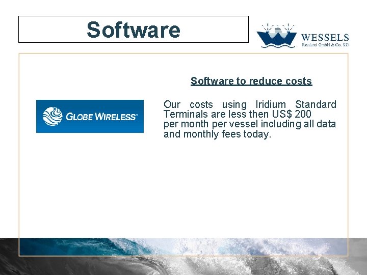 Software to reduce costs Our costs using Iridium Standard Terminals are less then US$