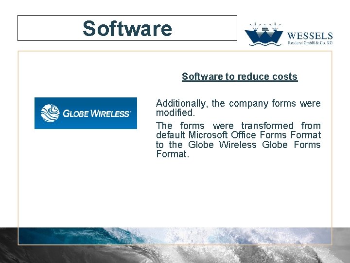 Software to reduce costs Additionally, the company forms were modified. The forms were transformed