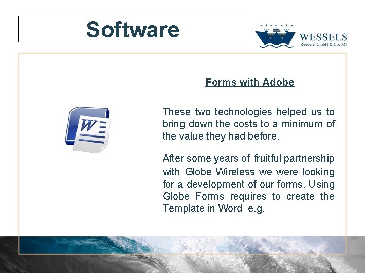 Software Forms with Adobe These two technologies helped us to bring down the costs