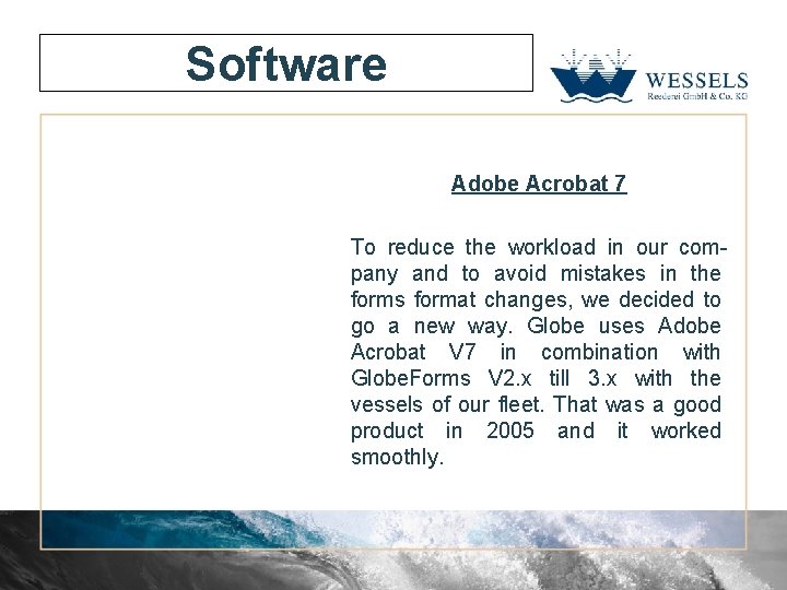Software Adobe Acrobat 7 To reduce the workload in our company and to avoid