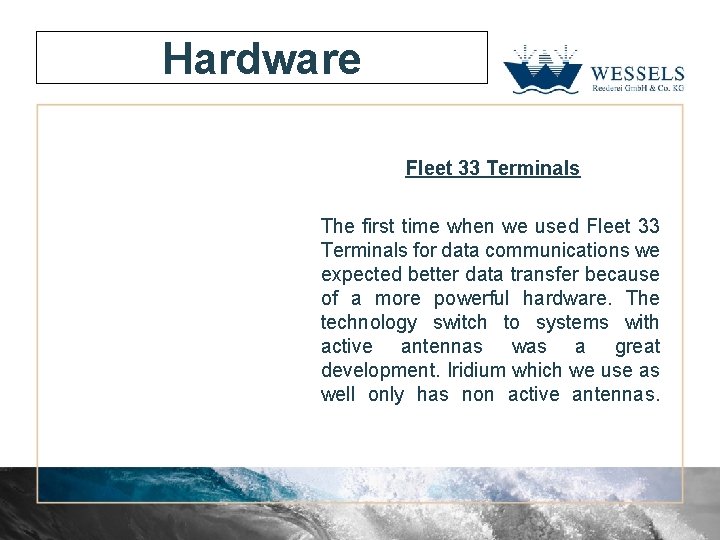 Hardware Fleet 33 Terminals The first time when we used Fleet 33 Terminals for