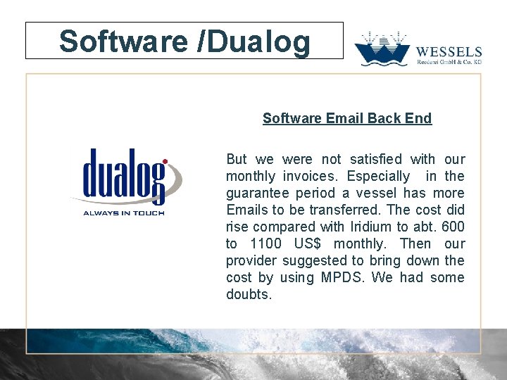 Software /Dualog Software Email Back End But we were not satisfied with our monthly