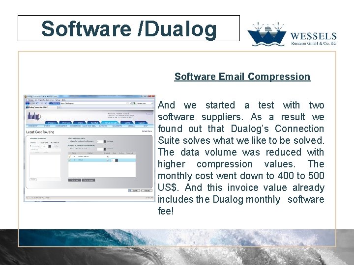 Software /Dualog Software Email Compression And we started a test with two software suppliers.