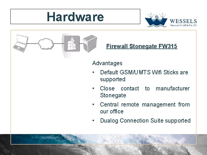 Hardware Firewall Stonegate FW 315 Advantages • Default GSM/UMTS Wifi Sticks are supported •