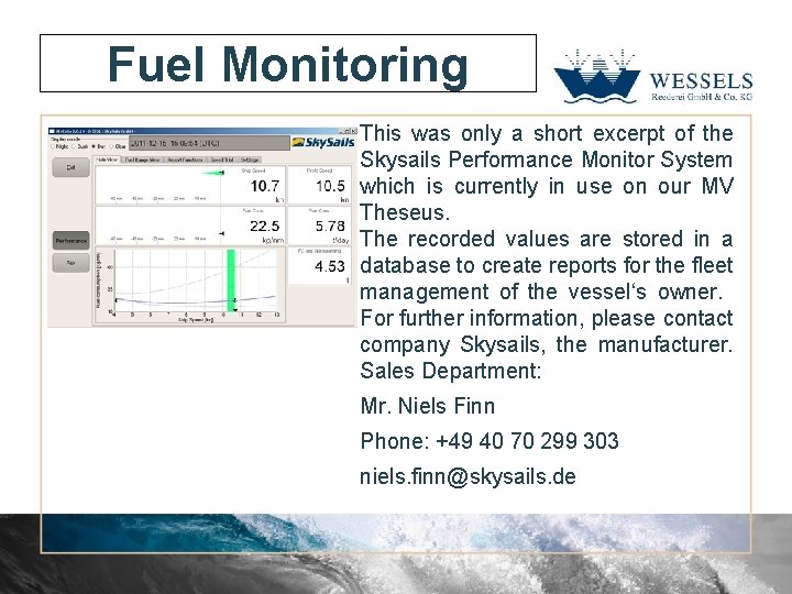 Fuel Monitoring This was only a short excerpt of the Skysails Performance Monitor System