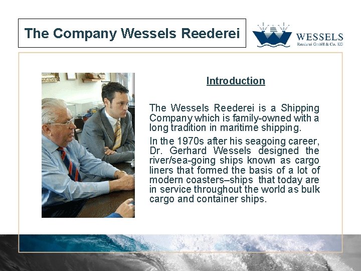 The Company Wessels Reederei Introduction The Wessels Reederei is a Shipping Company which is