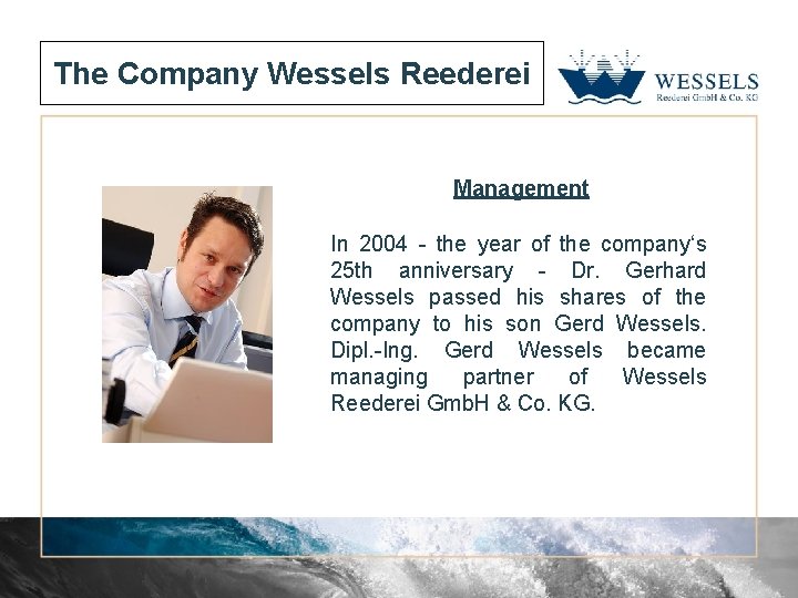 The Company Wessels Reederei Management In 2004 - the year of the company‘s 25