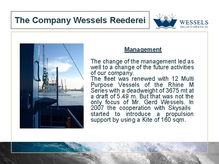 The Company Wessels Reederei Management The change of the management led as well to