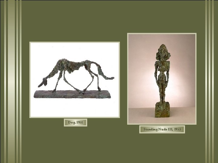 Dog, 1951 Standing Nude III, 1953 