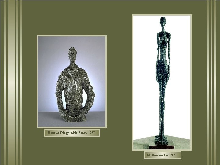 Bust of Diego with Arms, 1957 Mulher em Pé, 1957 