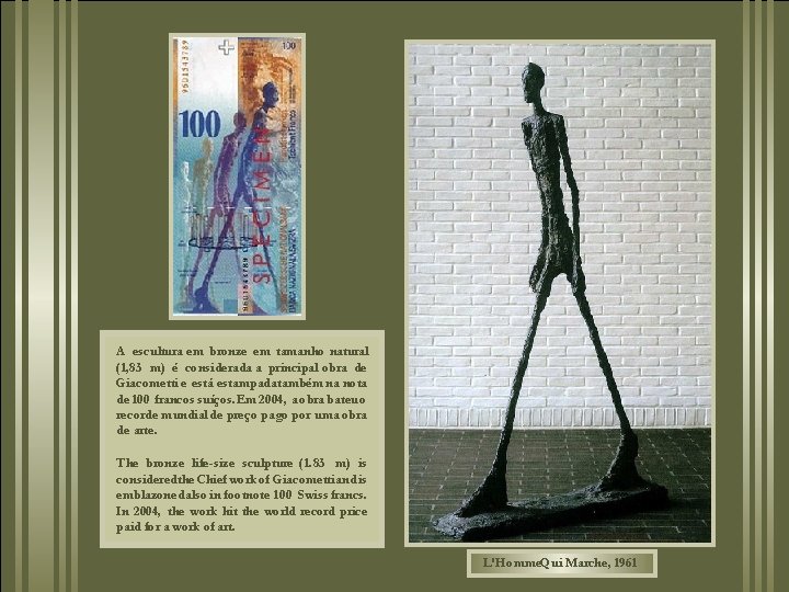 A escultura em bronze em tamanho natural (1, 83 m) é considerada a principal