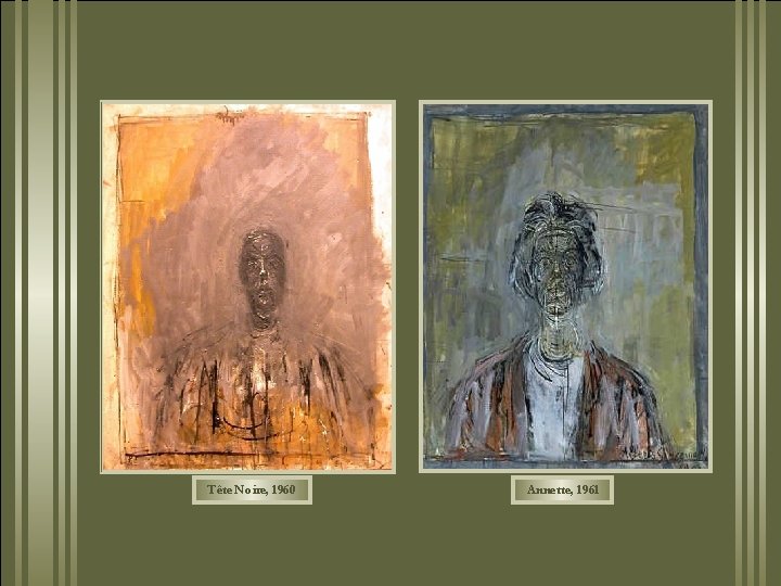 Tête Noire, 1960 Annette, 1961 