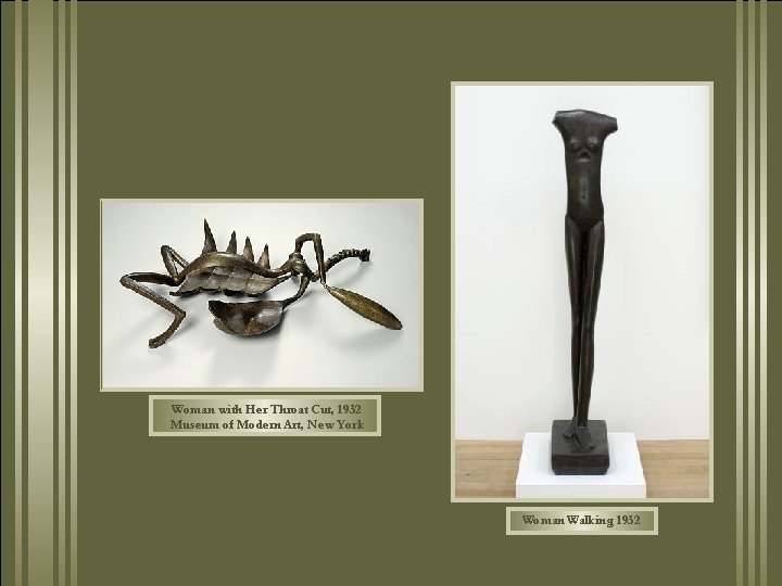 Woman with Her Throat Cut, 1932 Museum of Modern Art, New York Woman Walking,