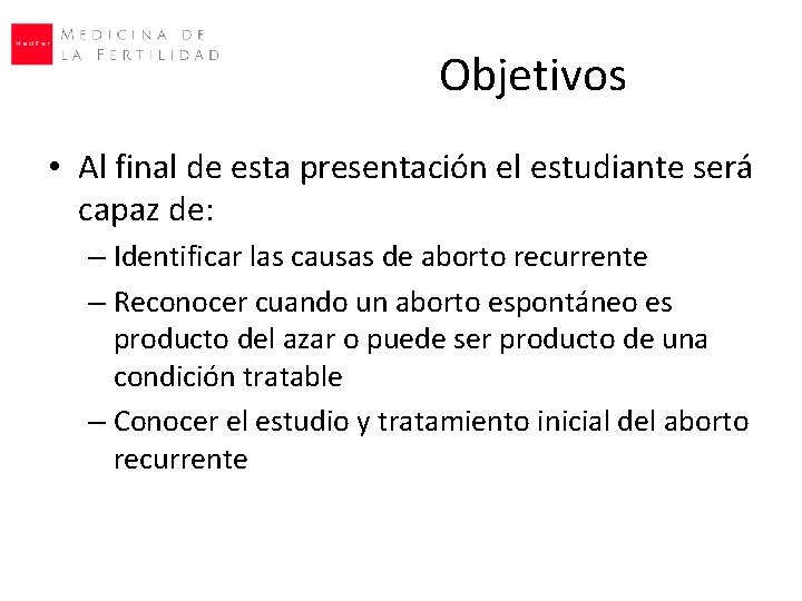 Objetivos • Al final de esta presentación el estudiante será capaz de: – Identificar