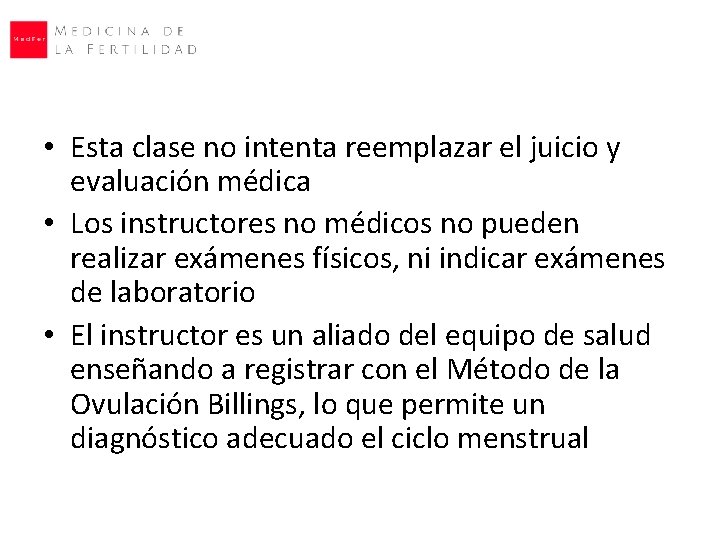  • Esta clase no intenta reemplazar el juicio y evaluación médica • Los