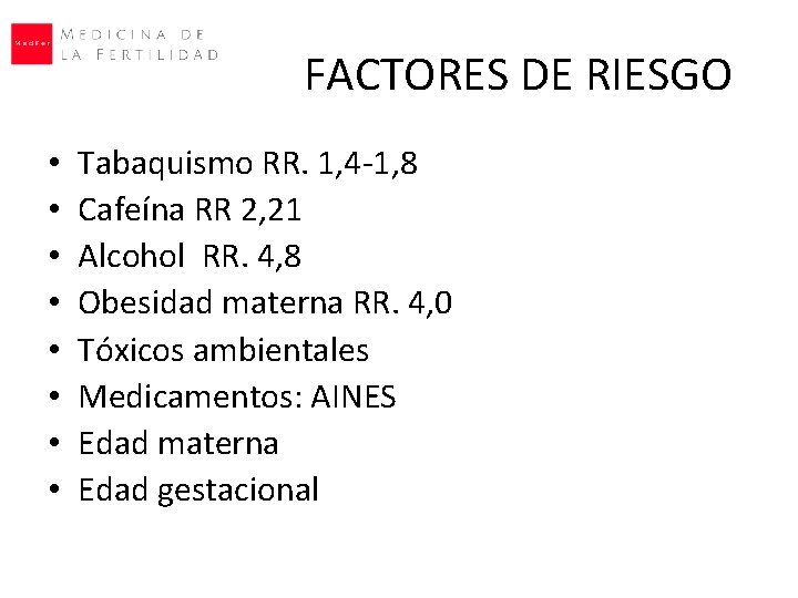 FACTORES DE RIESGO • • Tabaquismo RR. 1, 4 -1, 8 Cafeína RR 2,