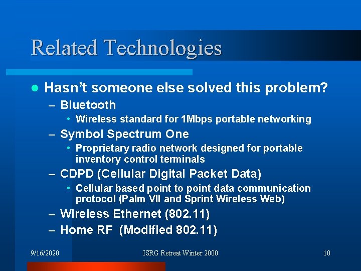 Related Technologies l Hasn’t someone else solved this problem? – Bluetooth • Wireless standard