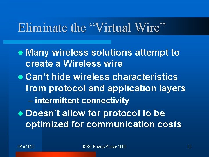 Eliminate the “Virtual Wire” l Many wireless solutions attempt to create a Wireless wire