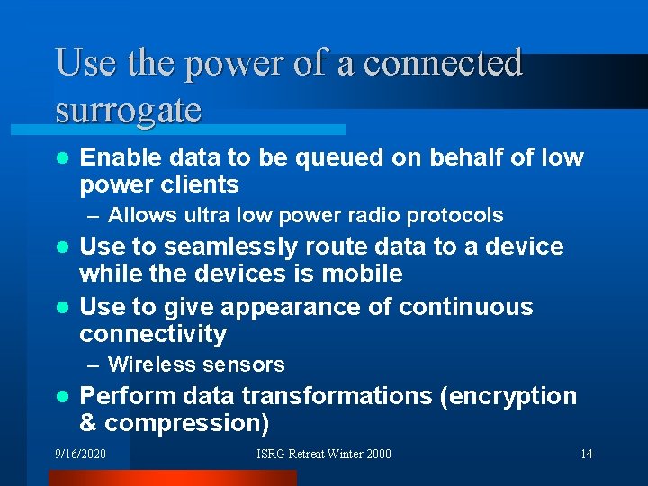 Use the power of a connected surrogate l Enable data to be queued on