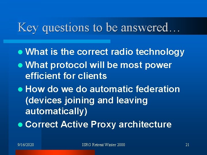 Key questions to be answered… l What is the correct radio technology l What