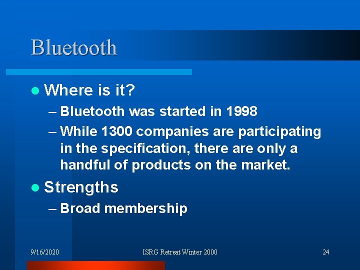 Bluetooth l Where is it? – Bluetooth was started in 1998 – While 1300