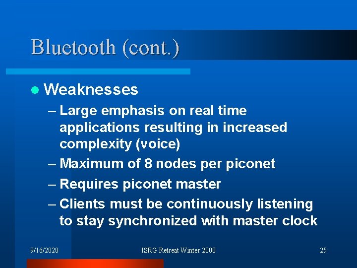 Bluetooth (cont. ) l Weaknesses – Large emphasis on real time applications resulting in