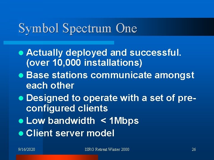 Symbol Spectrum One l Actually deployed and successful. (over 10, 000 installations) l Base