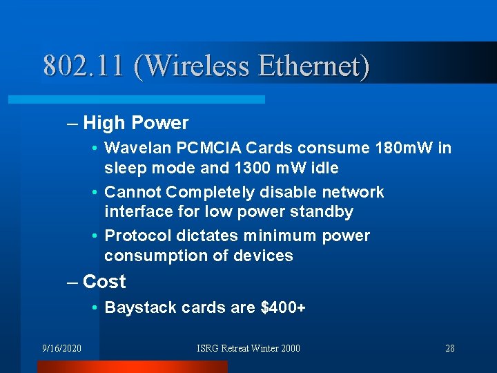 802. 11 (Wireless Ethernet) – High Power • Wavelan PCMCIA Cards consume 180 m.