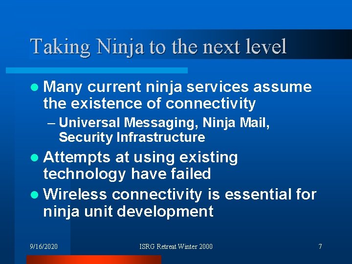 Taking Ninja to the next level l Many current ninja services assume the existence