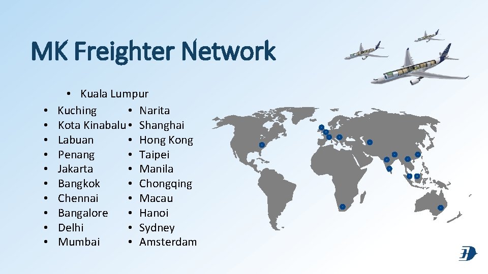 MK Freighter Network • • • Kuala Lumpur • Narita Kuching Kota Kinabalu •