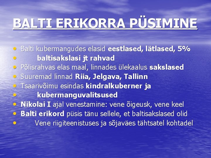 BALTI ERIKORRA PÜSIMINE • • • Balti kubermangudes elasid eestlased, lätlased, 5% baltisakslasi jt