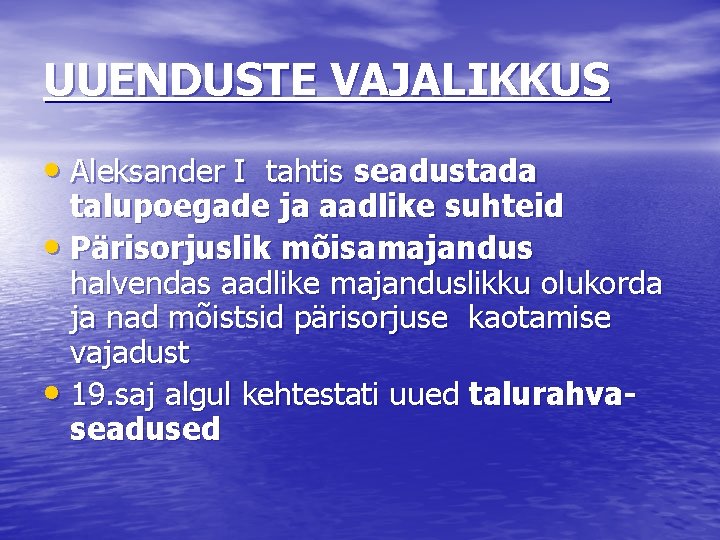 UUENDUSTE VAJALIKKUS • Aleksander I tahtis seadustada talupoegade ja aadlike suhteid • Pärisorjuslik mõisamajandus